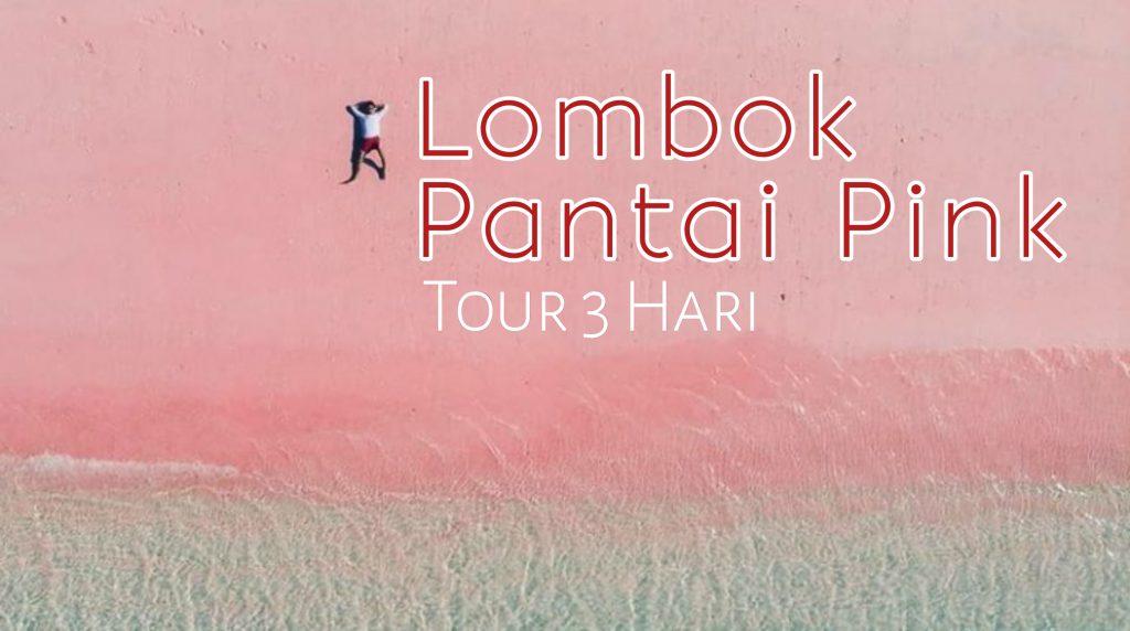 TOUR LOMBOK PANTAI PINK 3 DAY